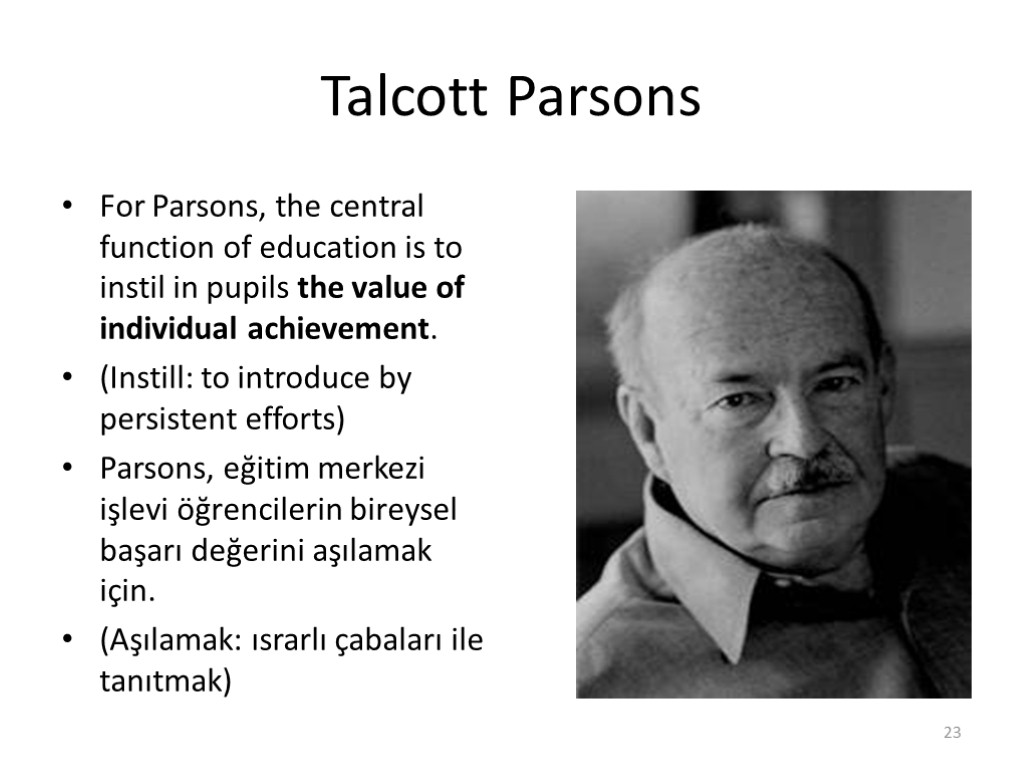 Talcott Parsons For Parsons, the central function of education is to instil in pupils